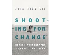 Shooting for Change: Korean Photography After the War
