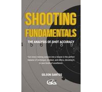 SHOOTING FUNDAMENTALS The Analysis of Shot Accuracy