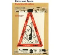Shooting Hipsters: Rethinking Dissent In The Age Of Pr (Paperback) Christiana Spens, (Auteur)