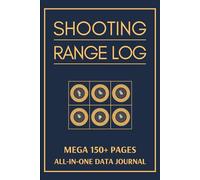Shooting Log Book: 150 Pages to Record Range Firearm Data with Target Diagrams, Checklists & More. Perfect for Beginners & Professional Shooters