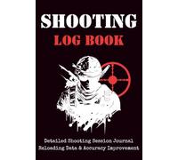 Shooting Log Book: Detailed Marksman Session Journal for Pistol & Rifle | Reloading Data Recording & MOA Accuracy Tracker