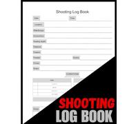 Shooting Log Book: Record and Analyze Your Shooting Performance - 120 Pages