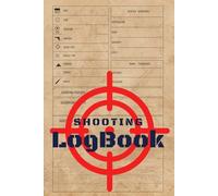 Shooting Logbook: Firearm Training Journal with Target Diagrams and Range Notes - 200 Pages for Precision Shooting Practice