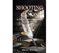 Shooting The Canon: A Collection of Recycled Classic Poetry