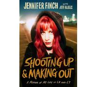 Shooting Up and Making Out: A Memoir of My Life in LA and L7