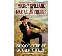 ShootOut at Sugar Cr y Max Allan Collins Max Allan Collins (Auteur)