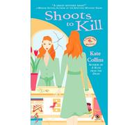 Shoots to Kill: A Flower Shop Mystery