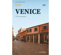 Shop Venice 2027: A District Shopping Guide to Murano Glass, Venetian Masks, Paper, Textiles, Artisan Workshops, Gifts, and Five Easy Routes