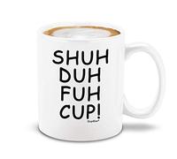 Shop4Ever Funny Coffee Mug ~ Shuh Duh Fuh Cup! Novelty Ceramic Coffee Mug Tea Cup ~ Funny Gift For Coworker Bestfriend Coffee Lover ~ (11 oz.)