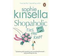Shopaholic Ties The Knot: (Shopaholic Book 3) Kinsella, Sophie (Auteur)