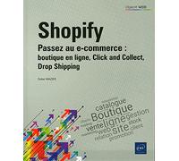 Shopify: Passez au e-commerce : boutique en ligne, Click and Collect, Drop Shipping