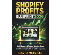 Shopify Profits Blueprint 2026: Build, Launch & Scale a Winning Store - Even If You’re Starting With £0 and Zero Experience