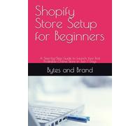 Shopify Store Setup for Beginners: A Step-by-Step Guide to Launch Your First Profitable Online Store in Just 7 Days