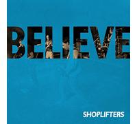 Shoplifters - Believe