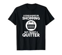 Shopper Pourrait abandonner Vos Courses mais Pas Un Quitter Shopaholic T-Shirt Graphique avec Valeur