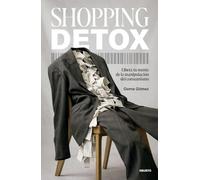 Shopping detox: Libera tu mente de la manipulación del consumismo
