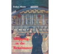 Shopping in the Renaissance: Consumer Cultures in Italy, 1400-1600