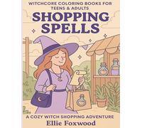 Shopping Spells: A Witchcore Coloring Book for Teens and Adults with Cozy Magical Scenes, Potions, Shops & Everyday Witch Life