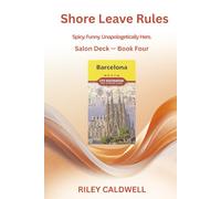 Shore Leave Rules: A Spicy, Funny Story of Work, Love, and Self