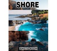 Shore Photo Book: Seaside Beauty Captured In Serene Photos Featuring Sandy Beaches, Waves, And Coastal Scenery With Tranquil Sunset Views