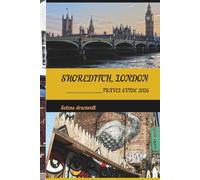 SHOREDITCH, LONDON TRAVEL GUIDE 2026: Discover East London’s Creative Heart with Local Secrets, Food, and Street Art