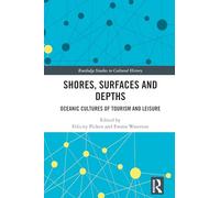Shores, Surfaces and Depths: Oceanic Cultures of Tourism and Leisure