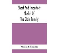 Short And Imperfect Sketch Of The Blair Family; Dating Back Some Generations