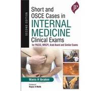 Short and OSCE Cases in Internal Medicine Clinical Exams by Wanis H Ibrahim Wanis H Ibrahim (Auteur)