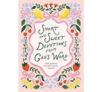 Short and Sweet Devotions from God's Word: Daily Spiritual Pick-Me-Ups for Women