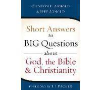Short Answers To Big Questions About God, The Bible, And Christianity