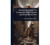 Short Answers To Common Objections Against Religion