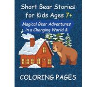 Short Bear Stories for Kids Ages 7+: Magical Bear Adventures in a Changing World + Coloring Pages: Three Heartwarming Eco-Fantasy Bear Tales with Fun, Coloring Pages for Curious Kids