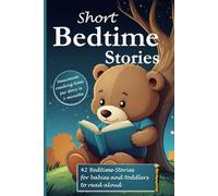 Short Bedtime Stories: 3-minute good night stories for reading aloud, cuddling, and dreaming: Dream journeys for babies and toddlers with lots of colorful pictures