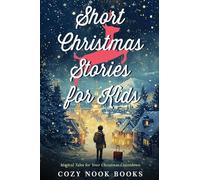 Short Christmas Stories for Kids: Magical Tales for Your Christmas Countdown