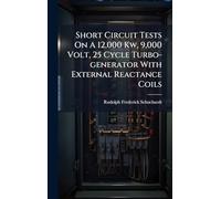 Short Circuit Tests On A 12,000 Kw, 9,000 Volt, 25 Cycle Turbo-generator With External Reactance Coils