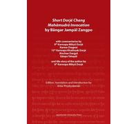 Short Dorje Chang Mahamudra Invocation By Bangar Jampal Zangpo - Commentaries By 8th Karmapa Mikyo Dorje, Karma Chagme, 15th Karmapa Khakhyab Dorje,