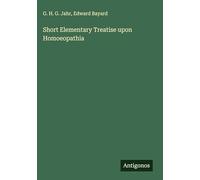 Short Elementary Treatise upon Homoeopathia