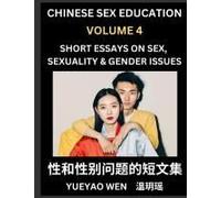 Short Essays On Sex, Sexuality & Gender Issues (Part 4) - Improve Personal Growth And Development, Sex Education, A Collection Of Short Essays In Chinese And English, Learn Mandarin Chinese While Read