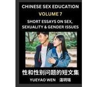 Short Essays On Sex, Sexuality & Gender Issues (Part 7) - Improve Personal Growth And Development, Sex Education, A Collection Of Short Essays In Chinese And English, Learn Mandarin Chinese While Read