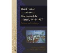 Short Fiction As A Mirror Of Palestinian Life In Israel, 1944-1967
