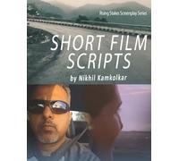 Short Film Scripts: By Nikhil Kamkolkar