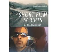 Short Film Scripts: By Nikhil Kamkolkar