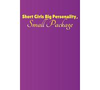 Short Girls Big Personality, Small Package: Funny And Motivational Notebook For Short Girls