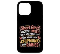 Short Girls Sweet Until We're Chipmunks with Rabies - Coque pour iPhone 13 Pro Max