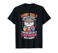 Short Girls Sweet Until We're Chipmunks with Rabies T-Shirt Graphique avec Valeur