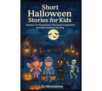 Short Halloween Stories for Kids: Spooky Fun Adventures That Spark Imagination and Make Bedtime Exciting
