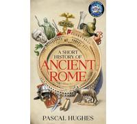 Short History of Ancient Rome From the hit 'Short History of...' podcast comes the dramatic and thrilling history of Ancient Rome. - Pascal Hughes - Transworld digital - ebook (ePub) - Livre