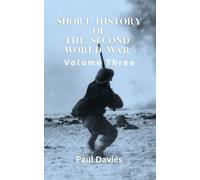 Short History of the Second World War. Volume Three: The key moments that defined the conflict