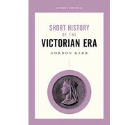 Short History of the Victorian Era