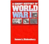 Short History of World War I James L. Stokesbury (Auteur)